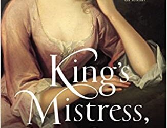 King’s Mistress, Queen’s Servant: The Life and Times of Henrietta Howard by Tracy Borman